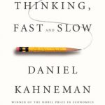 Thinking, Fast and Slow by Daniel Kahneman
