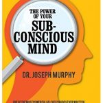 The Power of Your Subconscious Mind